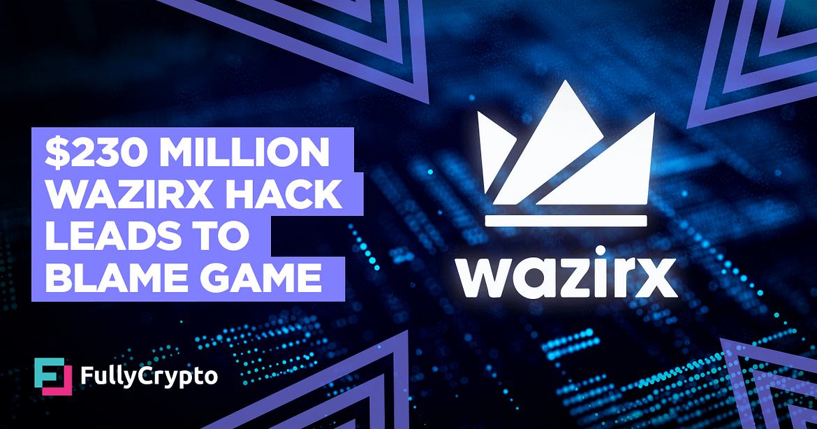 $230 Million WazirX Hack Leads to Blame Game