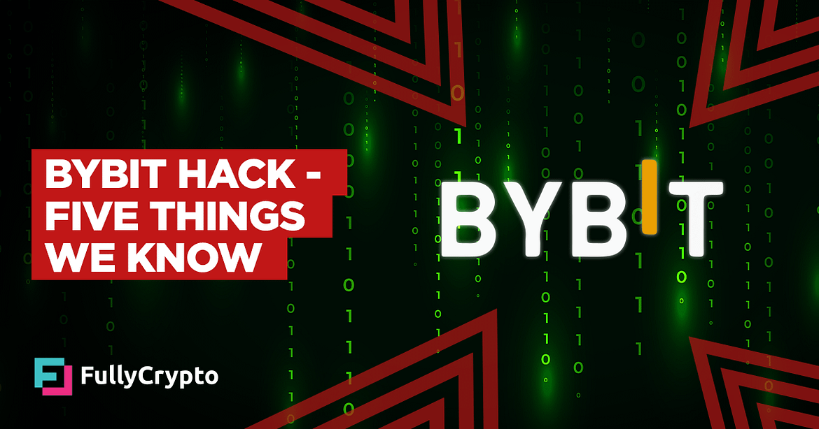 Bybit Hack – Five Things We Know